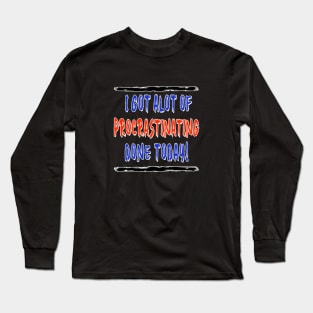 Procrastination Long Sleeve T-Shirt